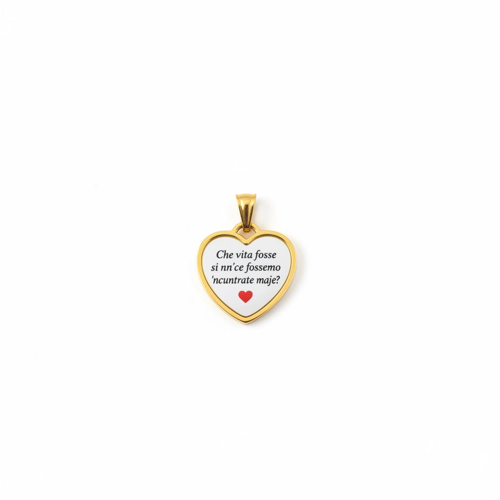 Collana con Ciondolo "Che vita fosse se nn'ce fossemo 'ncuntrate maje?