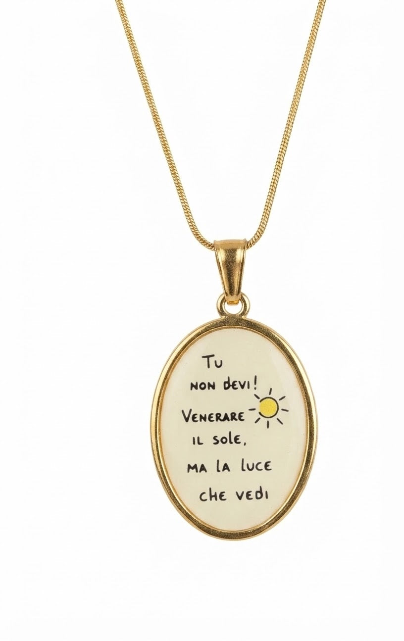 Collana con Ciondolo Ovale "Tu non devi venerare il Sole, ma la luce che vedi"